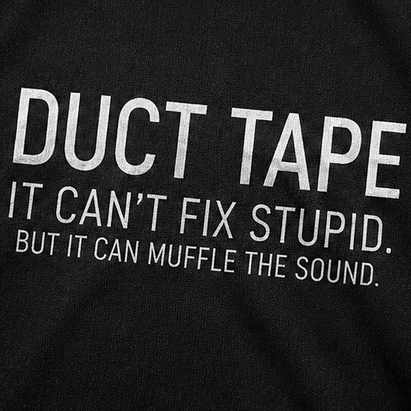 Duct Tape It Can't Fix Stupid But It Can Muffle the Sound Graphic T-Shirt - product image 5