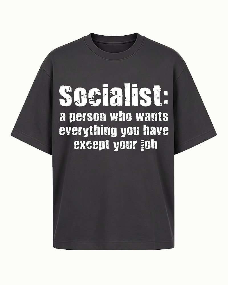 Socialist a Person Who Wants Everything You Have Except Your Job Distressed Text Graphic T-Shirt - product image 6