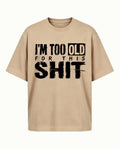 Adulting shirt: I'm too old for this - T-Shirt