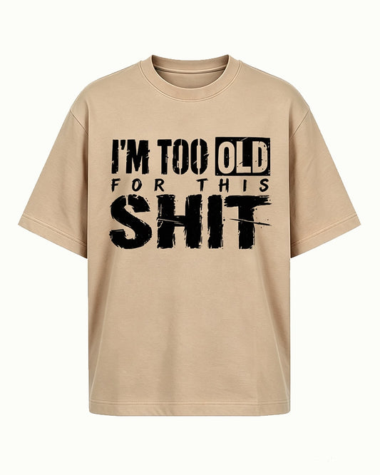 Adulting shirt: I'm too old for this - T-Shirt