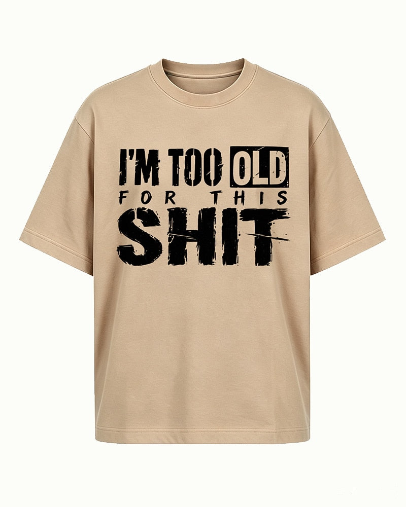 Adulting shirt: I'm too old for this - T-Shirt