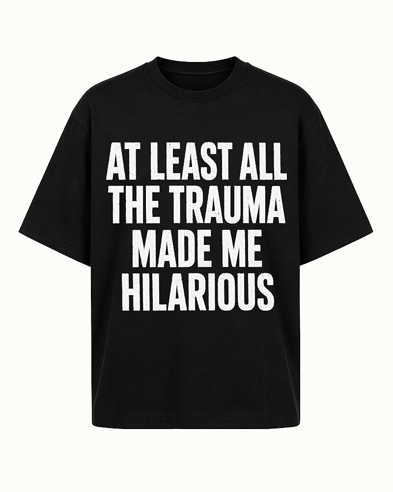 At Least All the Trauma Made Me Hilarious Graphic T-Shirt - product image 7