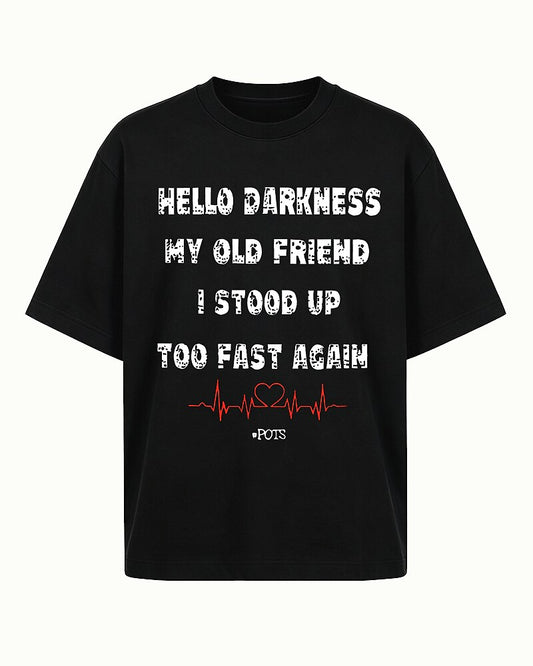 Hello Darkness My Old Friend I Stood Up Too Fast Again POTS Awareness Graphic T-Shirt - product image 2