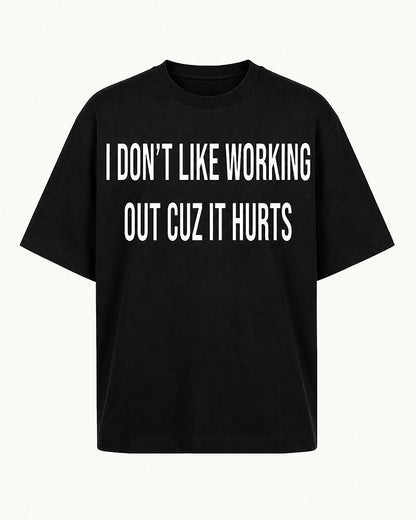 I Don't Like Working Out Because It Hurts quote on Apricot cotton T-shirt