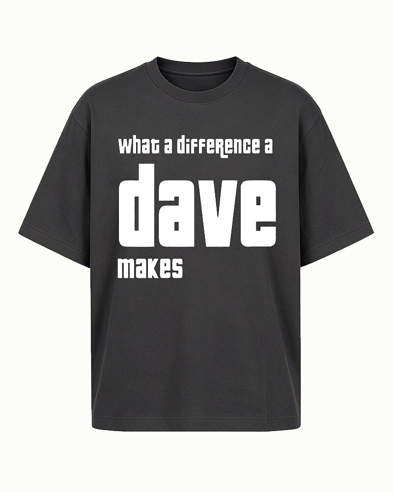 What a Difference a Dave Makes quote on Black cotton T-shirt