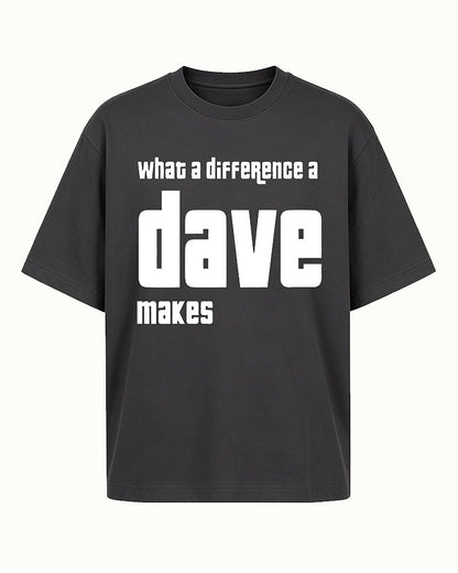 What a Difference a Dave Makes quote on Black cotton T-shirt
