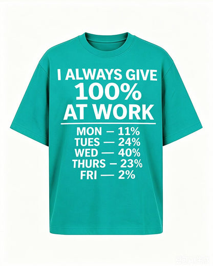 I Always Give 100 Percent at Work men's graphic T-shirt alternate view 5