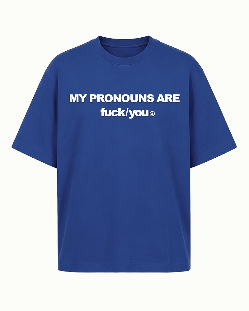 My Pronouns Are Fuck You Edgy Rebellious Attitude Sarcastic Swear Word Pronoun Joke Statement Casual Streetwear Graphic T-Shirt - product image 1
