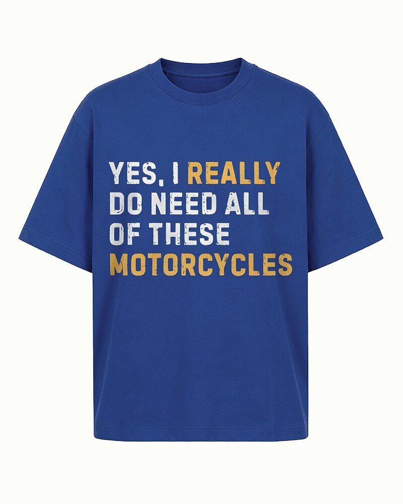 Yes, I Really Do Need All of These Motorcycles men's T-shirt view 4