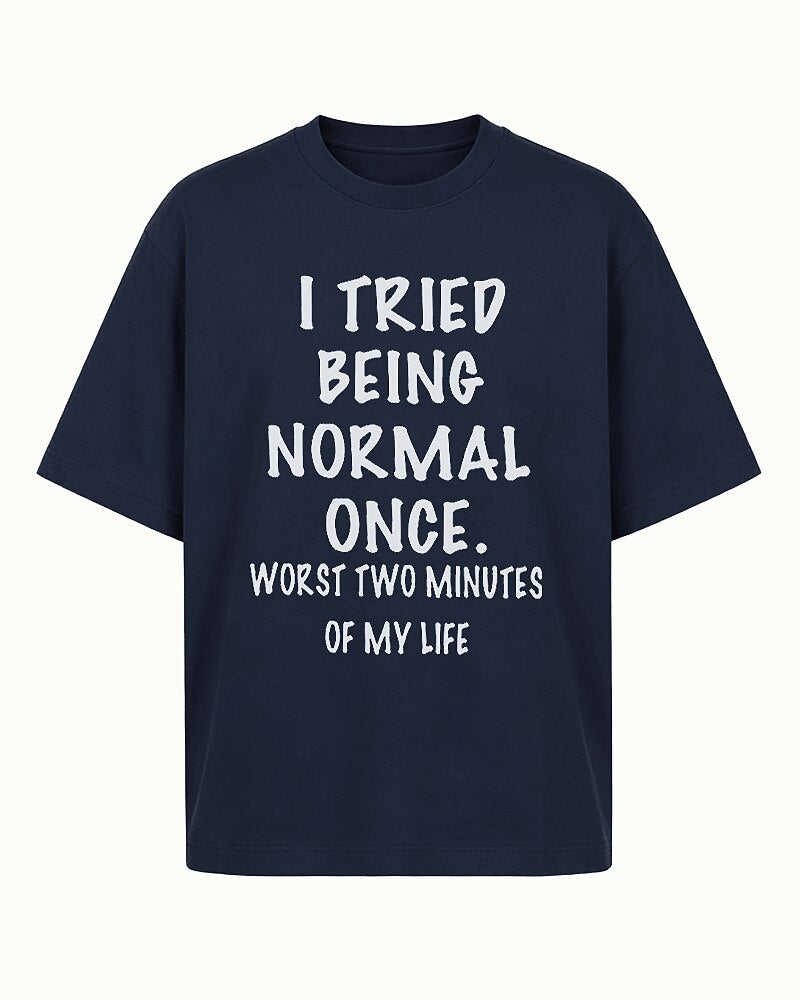 I Tried Being Normal Once Worst Two Minutes of My Life Graphic T-Shirt - product image 3