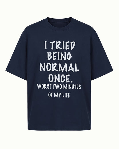 I Tried Being Normal Once Worst Two Minutes of My Life Graphic T-Shirt - product image 3