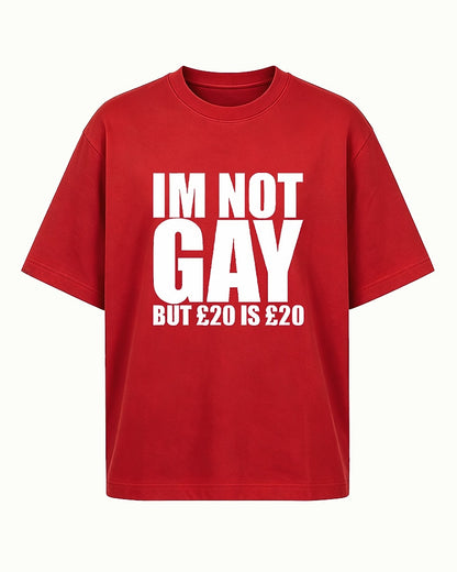 I'm Not Gay But £20 Is £20 men's graphic T-shirt