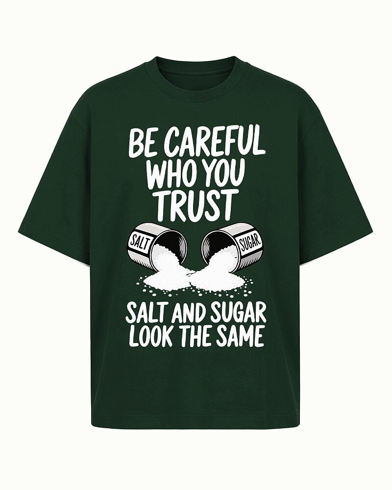 Be Careful Who You Trust Salt And Sugar Look The Same men's T-shirt view 5