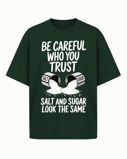 Be Careful Who You Trust Salt And Sugar Look The Same men's T-shirt view 5