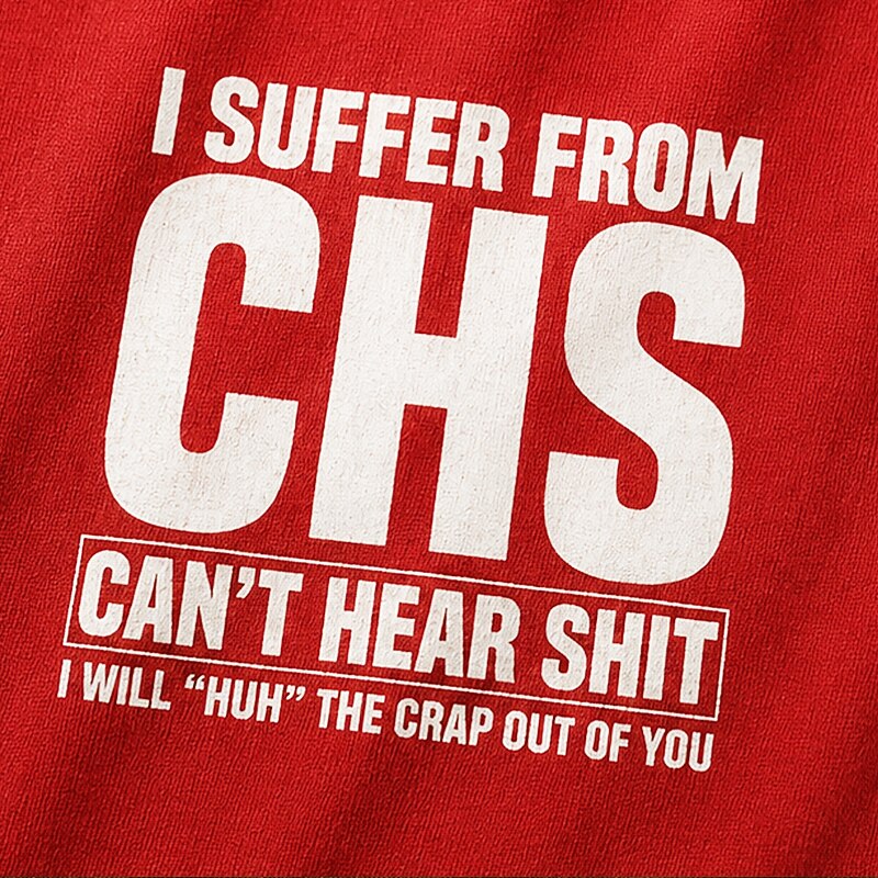 I Suffer From CHS Can't Hear Shit Graphic T-Shirt - product image 5