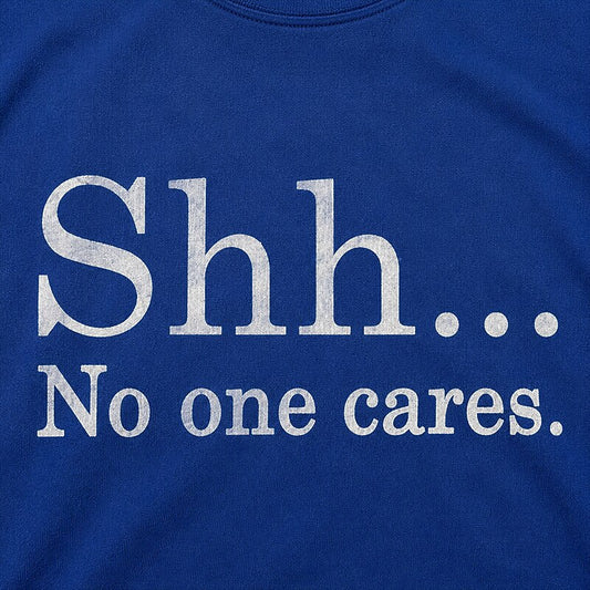 Shh No One Cares Graphic T-Shirt - product image 2