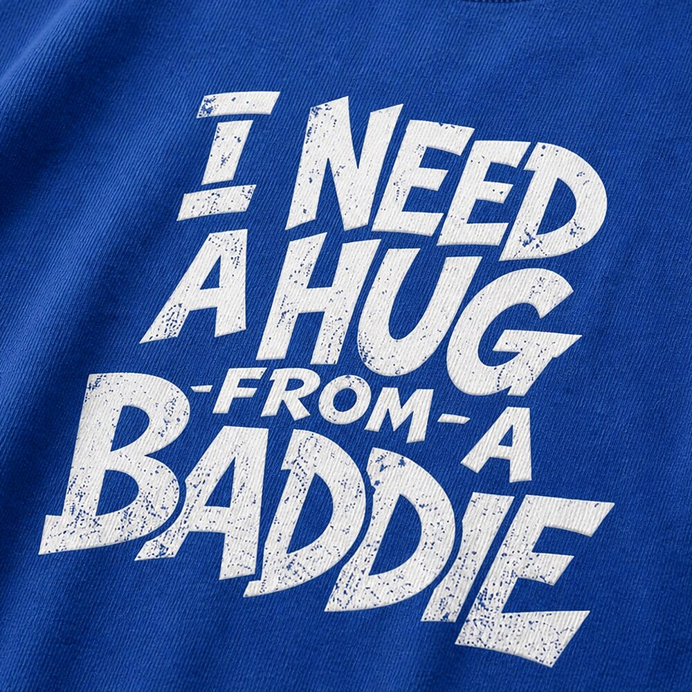 I Need a Hug From a Baddie quote on Orange red cotton T-shirt