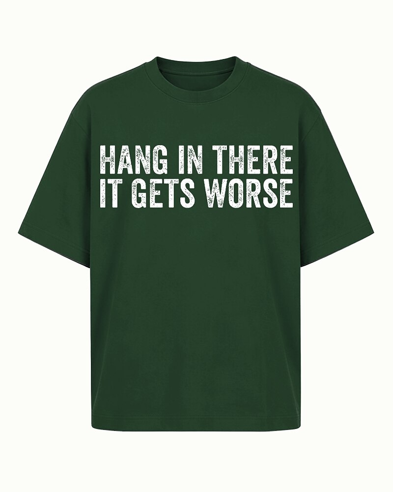 Hang in There It Gets Worse Graphic T-Shirt - product image 4