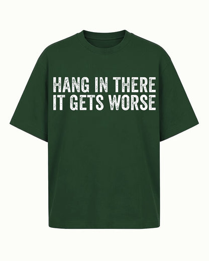 Hang in There It Gets Worse Graphic T-Shirt - product image 4