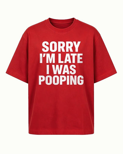 Sorry I'm Late I Was Pooping men's T-shirt view 4