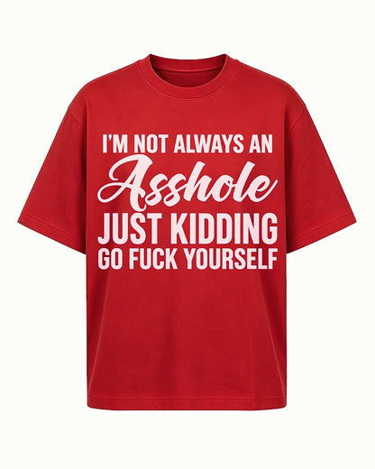 Not Always an Asshole—Just Kidding quote on Nile Blue cotton T-shirt
