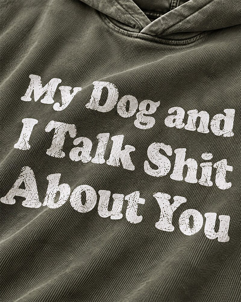 My Dog And I Talk Shit About You men's hoodie view 2