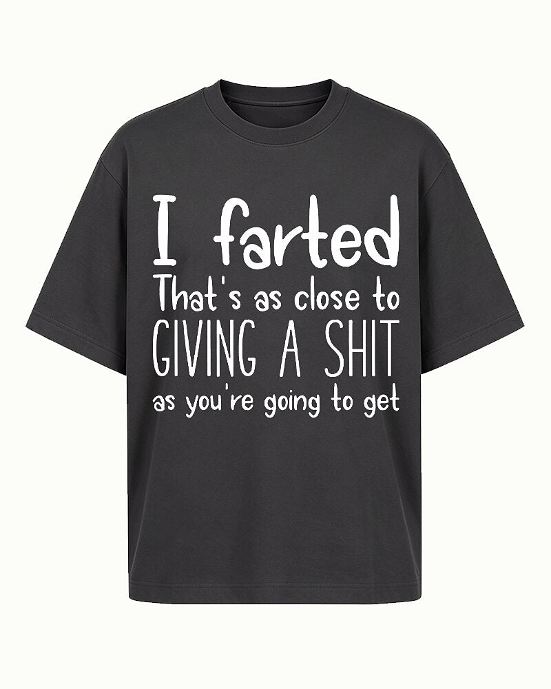 I Farted That's as Close to Giving a Shit as You're Going to Get Graphic T-Shirt - product image 5