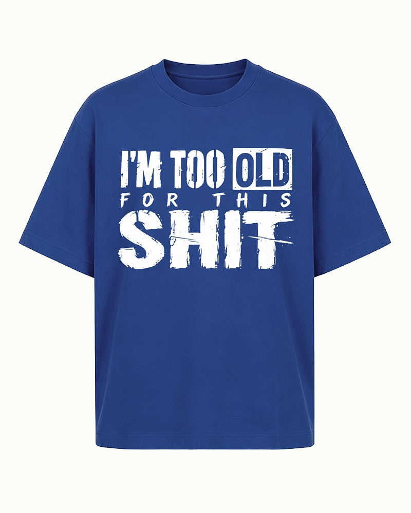 Adulting shirt: I'm too old for this - T-Shirt