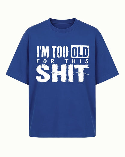 Adulting shirt: I'm too old for this - T-Shirt