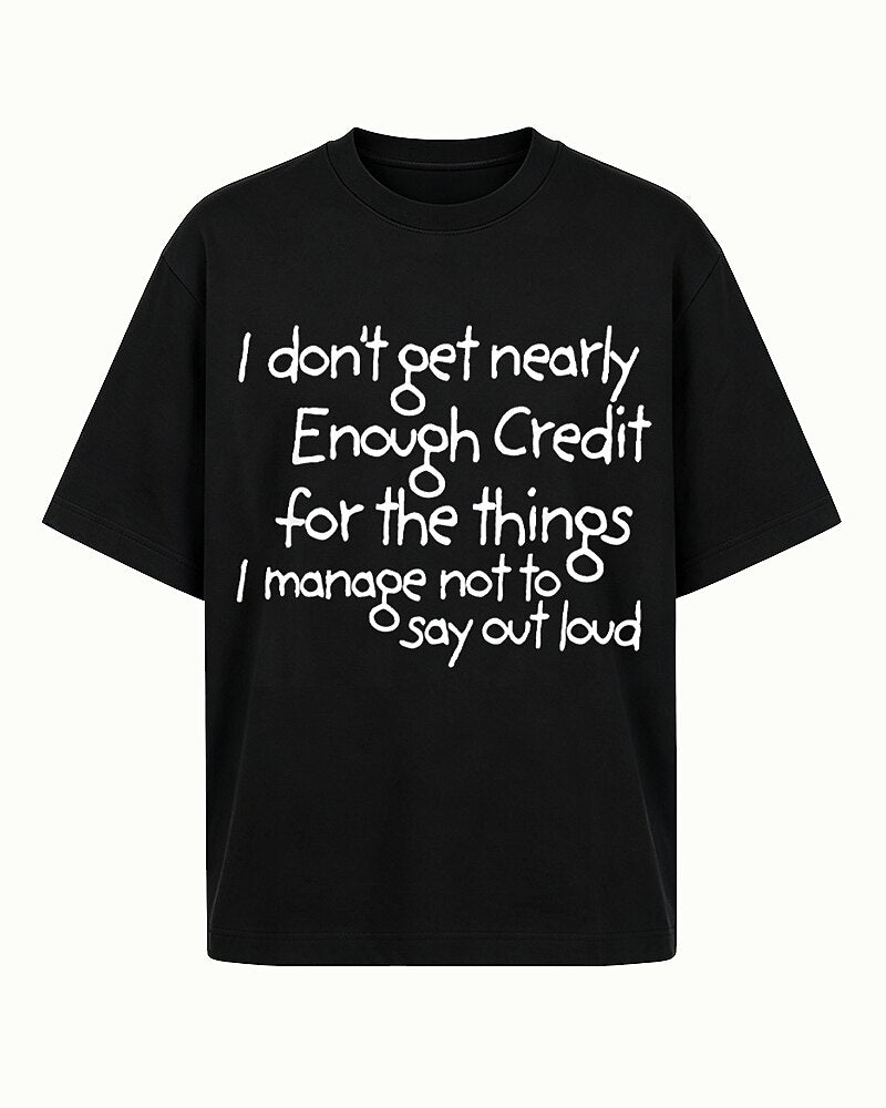 I Don't Get Nearly Enough Credit for The Things I Manage Not to Say Out Loud Graphic T-Shirt - product image 7