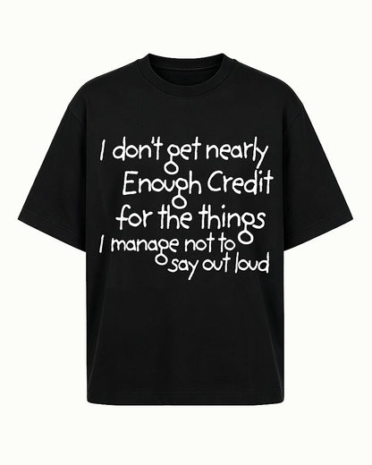 I Don't Get Nearly Enough Credit for The Things I Manage Not to Say Out Loud Graphic T-Shirt - product image 7
