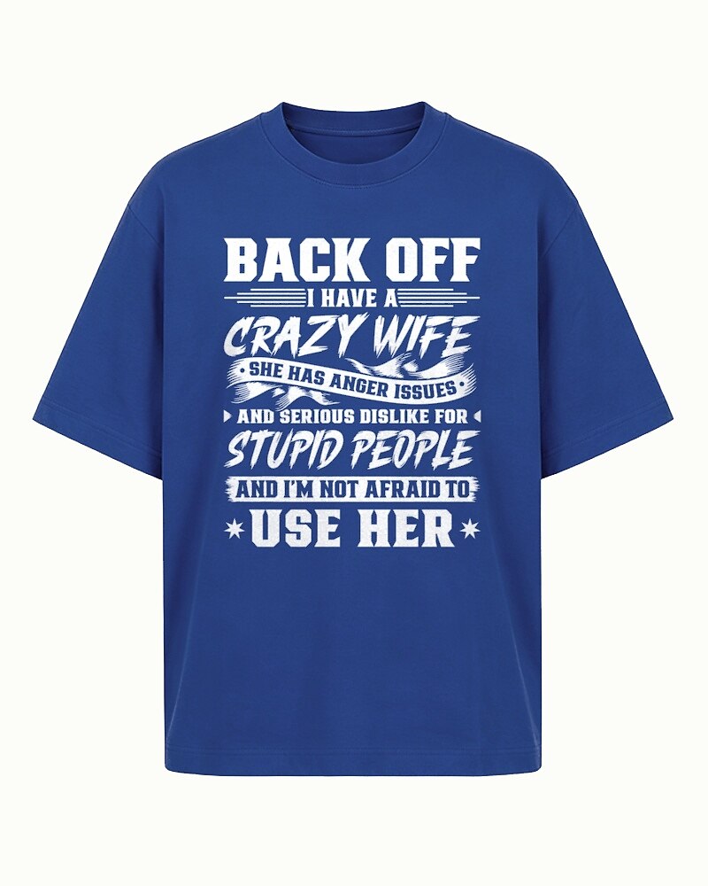 Back Off I Have A Crazy Wife And I'm Not Afraid To Use Her men's T-shirt view 4