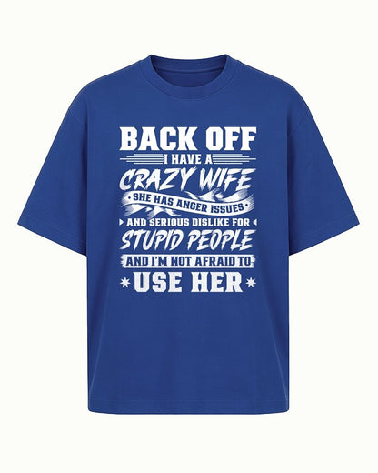 Back Off I Have A Crazy Wife And I'm Not Afraid To Use Her men's T-shirt view 4