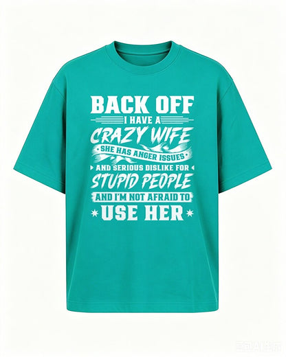 Back Off I Have A Crazy Wife And I'm Not Afraid To Use Her men's T-shirt view 5