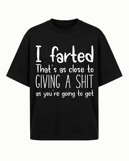 I Farted That's as Close to Giving a Shit as You're Going to Get Graphic T-Shirt - product image 6