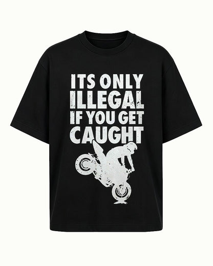 It's Only Illegal If You Get Caught quote on Red cotton T-shirt