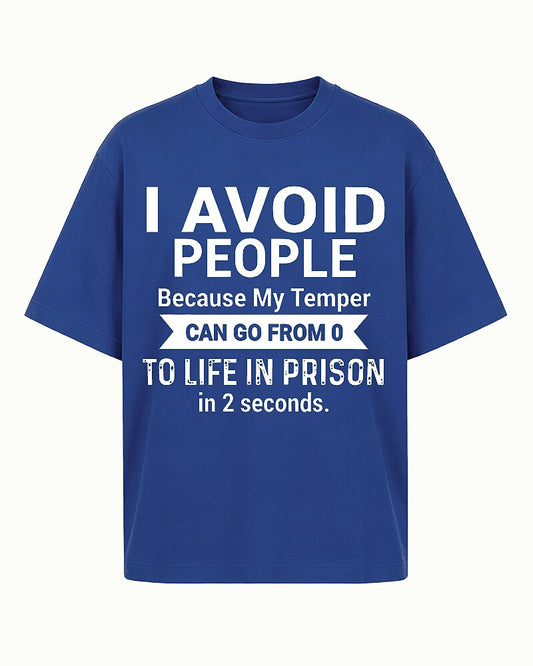 I Avoid People Because My Temper Can Go from 0 to Life in Prison in 2 Seconds Distressed Text Graphic T-Shirt - product image 1