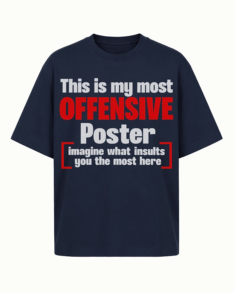 This Is My Most Offensive Poster — Imagine What Insults You the Most Here men's graphic T-shirt view 4