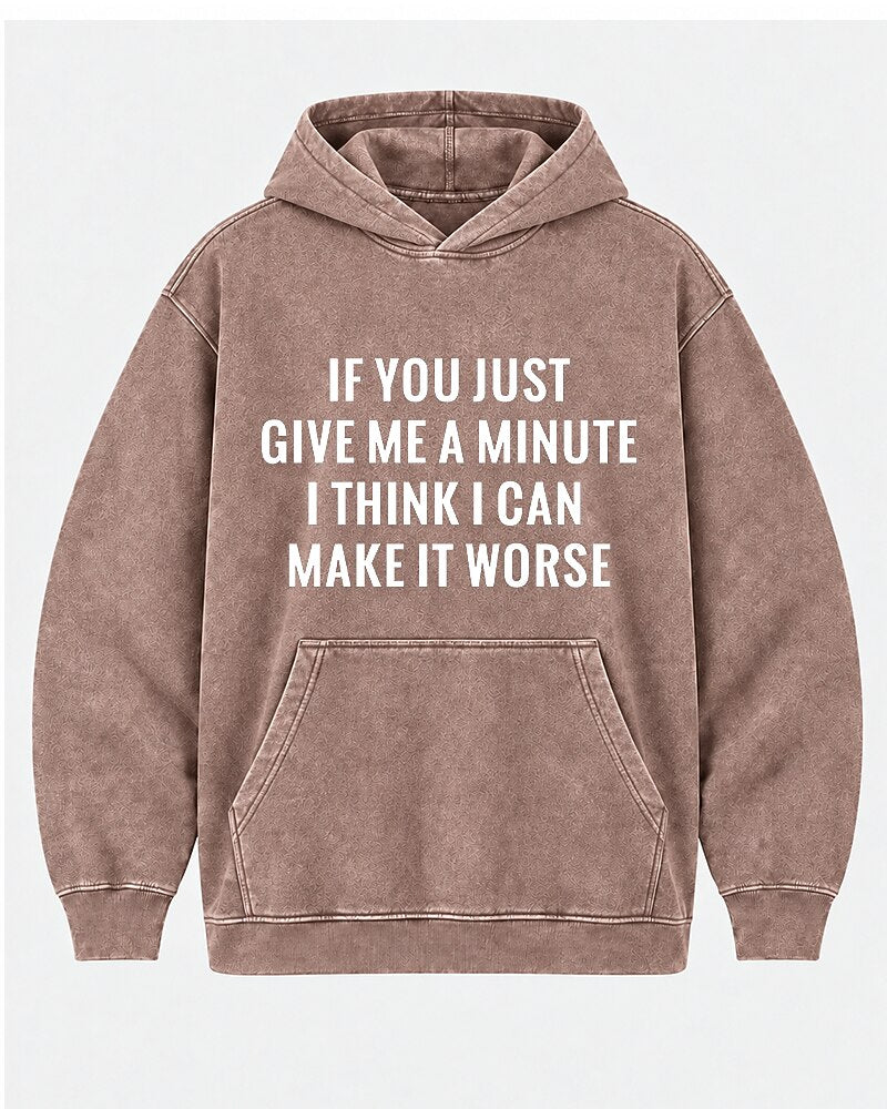 If You Just Give Me A Minute I Think I Can Make It Worse men's hoodie view 6