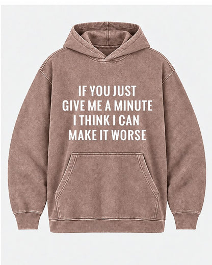 If You Just Give Me A Minute I Think I Can Make It Worse men's hoodie view 6