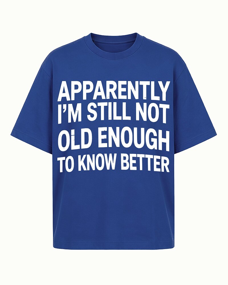 Apparently I'm Still Not Old Enough to Know Better men's graphic T-shirt alternate view 5
