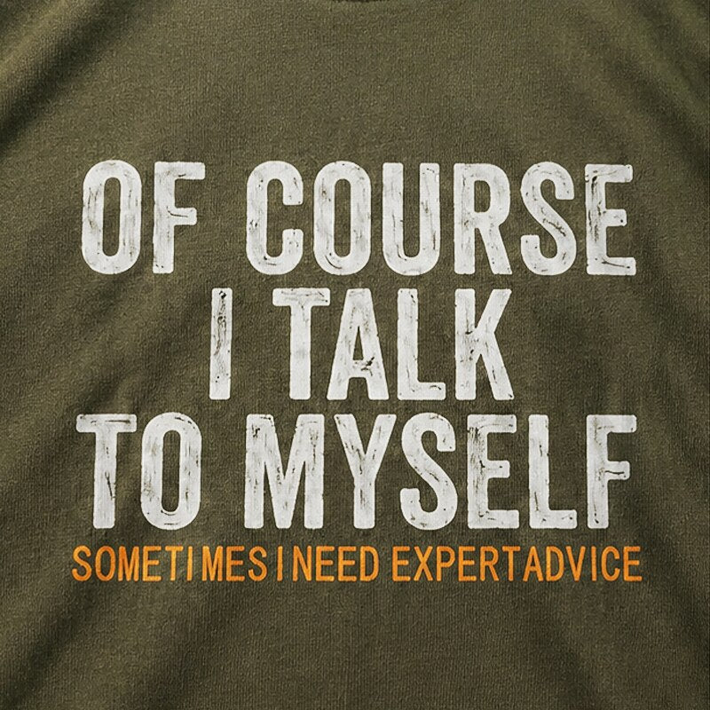 of Course I Talk to Myself Sometimes I Need Expert Advice Graphic T-Shirt - product image 2