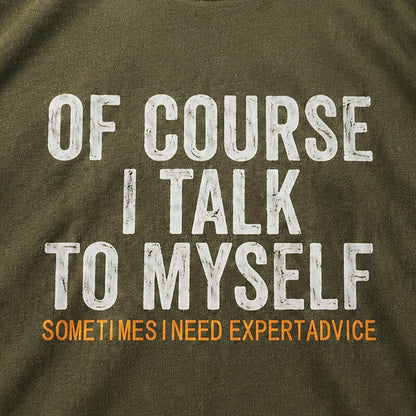 of Course I Talk to Myself Sometimes I Need Expert Advice Graphic T-Shirt - product image 2