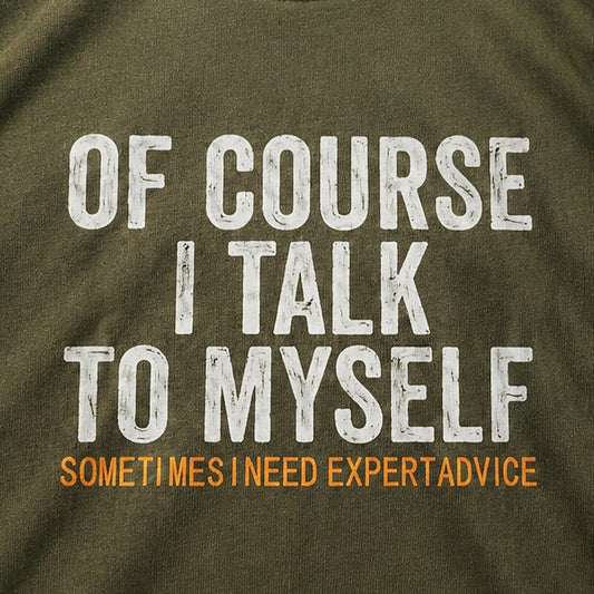 of Course I Talk to Myself Sometimes I Need Expert Advice Graphic T-Shirt - product image 2