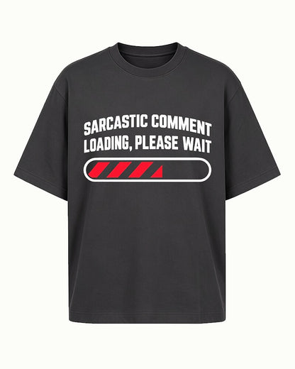 Sarcastic Comment Loading, Please Wait quote on Wine Red cotton T-shirt