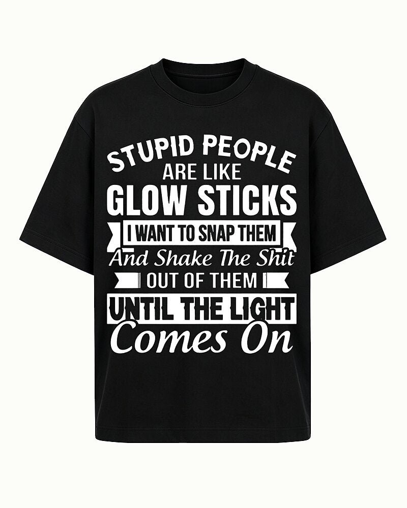 Stupid People Are Like Glow Sticks Shake The Shit Out Until The Light Comes On Graphic T-Shirt - product image 6