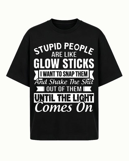 Stupid People Are Like Glow Sticks Shake The Shit Out Until The Light Comes On Graphic T-Shirt - product image 6
