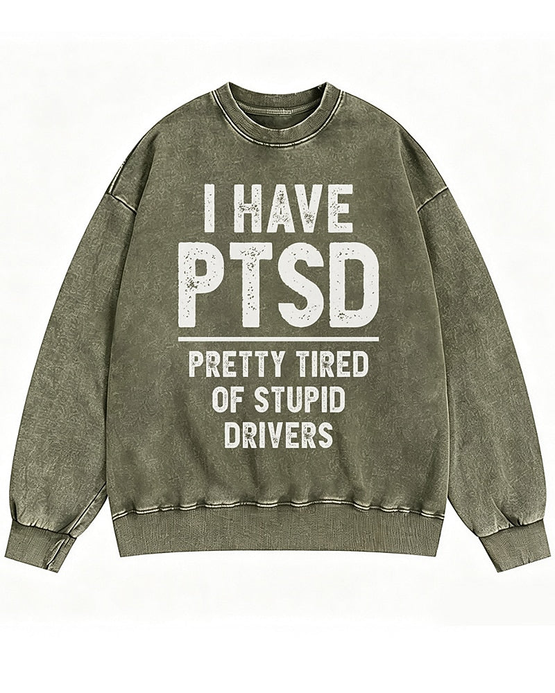 I Have PTSD, Pretty Tired of Stupid Drivers Crewneck Sweatshirt - product image 1