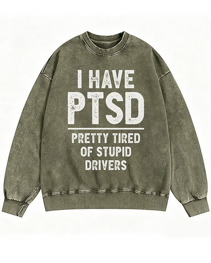 I Have PTSD, Pretty Tired of Stupid Drivers Crewneck Sweatshirt - product image 1