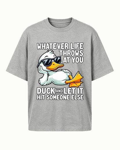 Whatever Life Throws at You, Duck and Let It Hit Someone Else quote on Heather Gray cotton T-shirt
